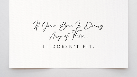 If Your Bra Is Doing Any of This… It Doesn’t Fit.